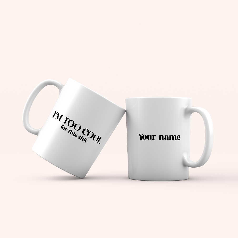 I'm Too Cool Mug - Personalized Mug