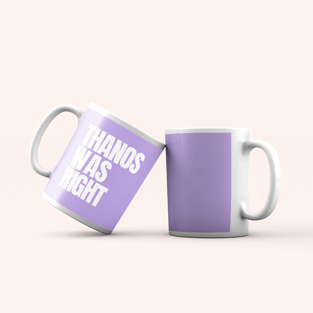 Thanos Was Right Mug