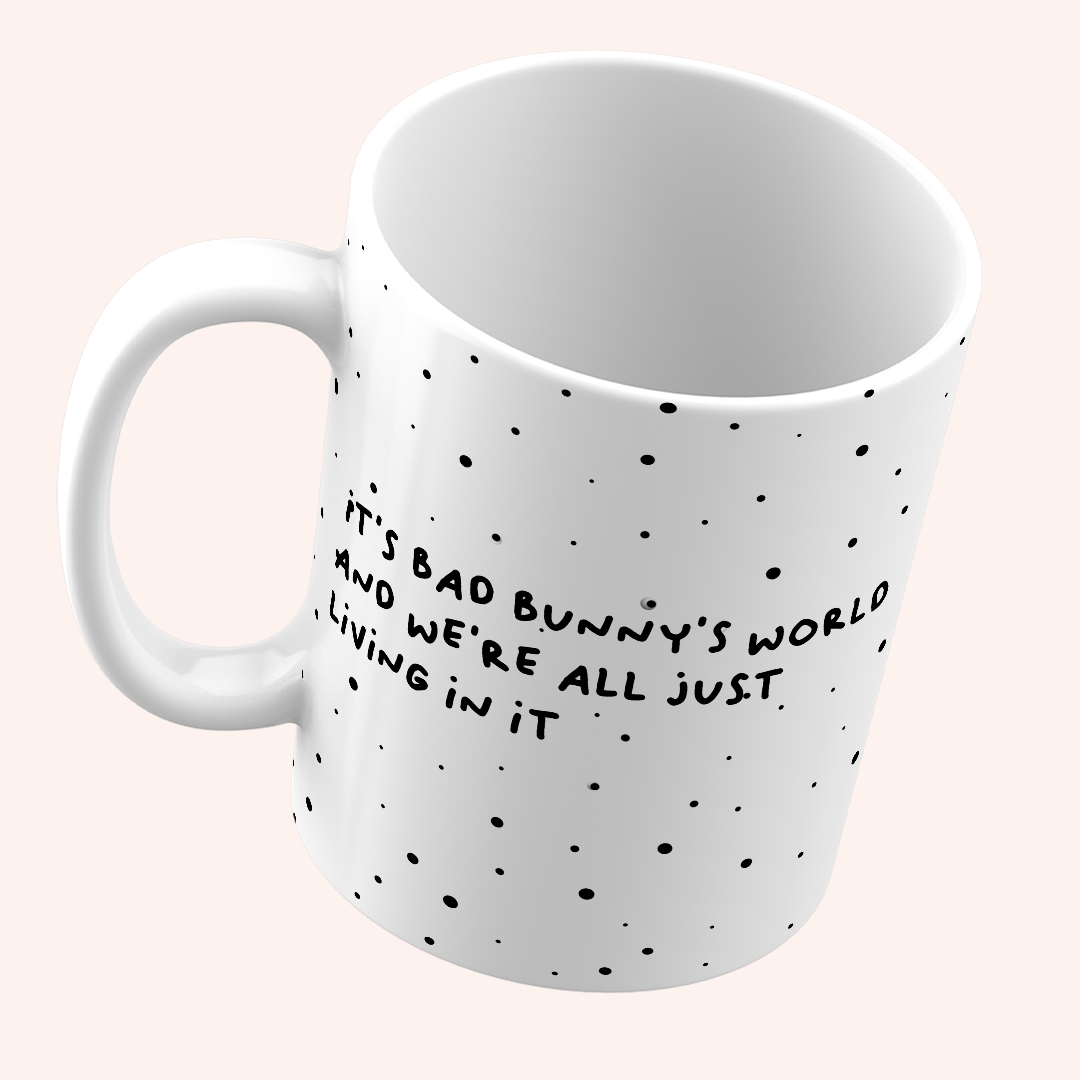 It's a Bad Bunny's World and We're Just living in it Mug