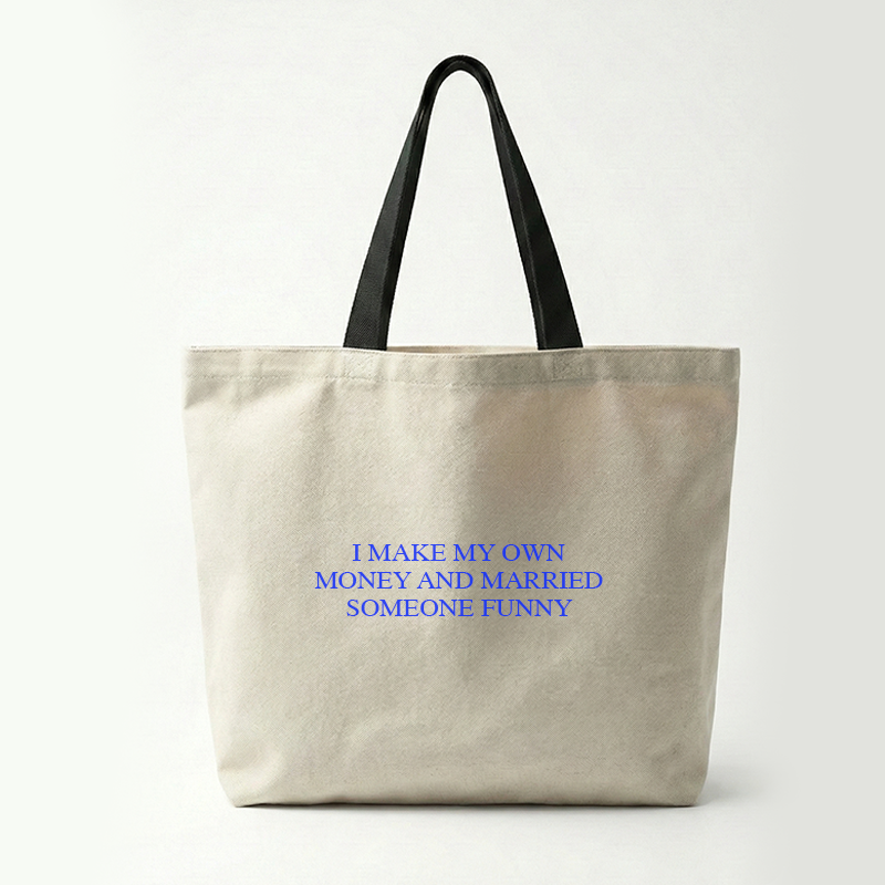 I Make My Own Money & Married Someone Funny Tote Bag