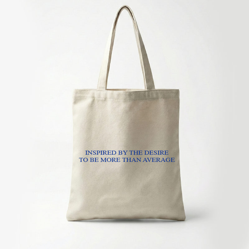 Inspired by the Desire to Be More Than Average Tote Bag