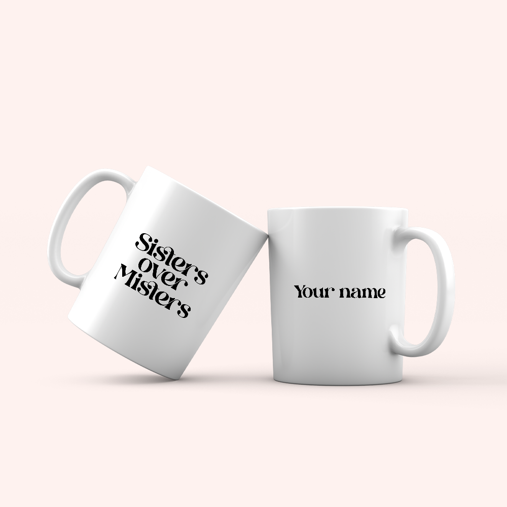 Sisters Over Misters Mug - Personalized Mug